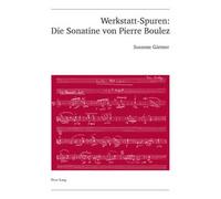 Susanne Gärtner Werkstatt-Spuren: Die Sonatine Von Pierre Boulez (Tascabile)