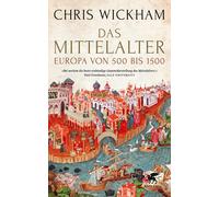 Susanne Held Chris Wickham Das Mittelalter: Europa von 500 bis 1500 (Tascabile)