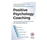 Susanne Knowles Positive Psychology Coaching (Tascabile)