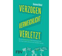 Susanne Nickel Verzogen, verweichlicht, verletzt: Wie die Generation (Tascabile)