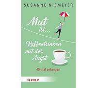 Susanne Niemeyer Mut Ist ... Kaffeetrinken Mit Der Angst (Copertina rigida)