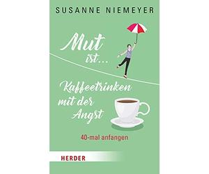 Susanne Niemeyer Mut Ist ... Kaffeetrinken Mit Der Angst (Copertina rigida)