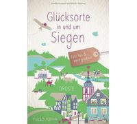 Susanne Propach Glücksorte in und um Siegen: Fahr hin & werd (Copertina rigida)