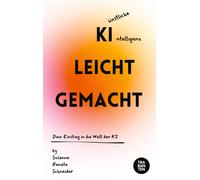 Susanne Renate Schne KI leicht gemacht: Dein Einstieg in die Welt de (Tascabile)