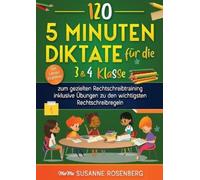 Susanne Rosenberg 120 - 5 Minuten Diktate für die 3 & 4 Klasse (Tascabile)