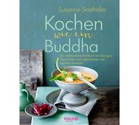 Susanne Seethal Kochen wie ein Buddha: Das Achtsamkeits-Kochb (Copertina rigida)