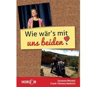 Susanne Wendel Frank-Thomas Heidrich Wie wär's mit uns Beiden? (Tascabile)