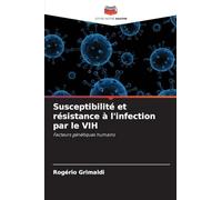 Susceptibilité et résistance à l'infection par le VIH: Facteurs génétiques humains