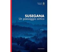 Susegana. Un paesaggio antico - Palazzolo Carlo