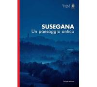Susegana. Un paesaggio antico