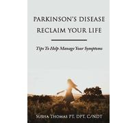 Susha Thomas Parkinson's Disease Reclaim your Life- Tips to help man (Tascabile)