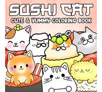 Sushi Cat Coloring Book: Fun Pet Dish Coloring Pages with Cute Friends, Playful Rolls, and Lighthearted Expressions for Everyone to Create & Enjoy