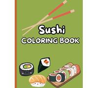 Sushi Coloring Book for kids!: Sushi themed coloring pages - Children 5 and up!