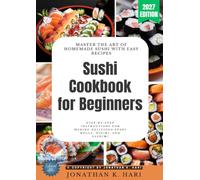 Sushi Cookbook for Beginners:: `Master the Art of Homemade Sushi with Easy Recipes (Step-by-Step Instructions for Making Delicious Sushi Rolls, Nigiri, and Sashimi)