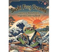 Sushi Frog Dreams: Japanese Woodblock-Inspired Coloring Book