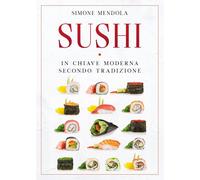 Sushi in chiave moderna secondo tradizione, Simone Mendola, 2020, Youcanprint