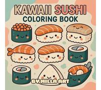 Sushi Kawaii Coloring Book for Adults and Kids: 50 Cute Sushi Coloring Pages for Relaxation and Stress Relief | Japanese Kawaii Coloring Book for Cute Lovers