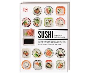 Sushi: klassische und neue Ideen - ganz einfach selbst gemacht