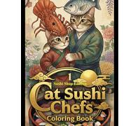 Sushi Master Cats: An Adult Coloring Book Vol.1 - Sushi Shop Edition