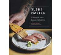 Sushi master. Una guida da esperti per comprare, preparare e gustare il sushi a casa