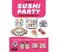 Sushi Party: Kawaii Sushi Made Easy!