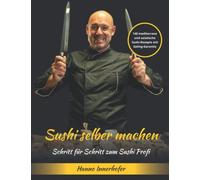 SUSHI SELBER MACHEN.: 140 mediterrane und asiatische Sushi-Rezepte mit Geling-Garantie. Mit Schritt für Schritt zum Sushi Profi.