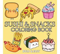Sushi & Snacks: Coloring Book for Adults and Kids, Featuring Burger, Pizza, Cute Dessert, Cupcake, Donut, Candy, Drinks, and Sweets and Many More.
