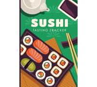 Sushi Tasting Tracker: Rate, Review and Remember Your Favourite Sushi