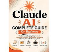 Sushil Bhatia Claude AI Complete Guide For Beginners (Tascabile)