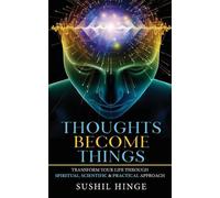 Sushil Hinge Thoughts Become Things (Tascabile)