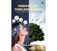 Sushil Khadka Manifesting Timeless Wisdom (Tascabile)
