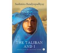 Sushmita Bandyopadhyay The Taliban and I (Copertina rigida)