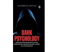 Sushmita Dutta Dark Psychology: Understanding Manipulation, P (Copertina rigida)