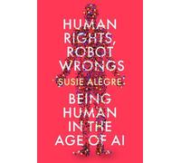 Susie Alegre Human Rights, Robot Wrongs (Tascabile)