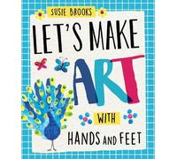 Susie Brooks Let's Make Art: With Hands and Feet (Copertina rigida)