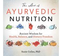 Susie Colles The Art of Ayurvedic Nutrition (Tascabile)