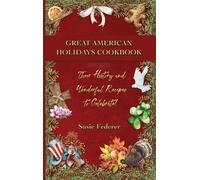 Susie Federer Great American Holiday Cookbook - Their History (Copertina rigida)