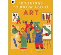 Susie Hodge 100 Things to Know About Art (Copertina rigida) In a Nutshell