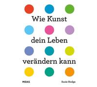 Susie Hodge Wie Kunst dein Leben verändern kann. Ein Ratgeber (Copertina rigida)