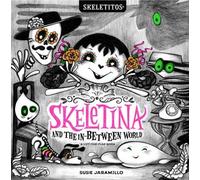 Susie Jaramillo Skeletina and the In-Between World (Copertina rigida)