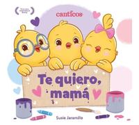 Susie Jaramillo Te Quiero, Mamá (I Love My Mommy Spanish Ed.) (Libro di cartone)