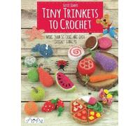 Susie Johns Tiny Trinkets to Crochet (Tascabile)
