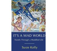 Susie Kelly It's A Mad World (Tascabile)