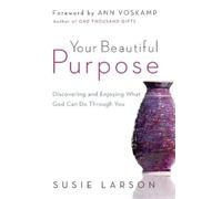 Susie Larson An Your Beautiful Purpose - Discovering and Enjoying Wh (Tascabile)