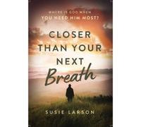 Susie Larson Closer Than Your Next Breath (Tascabile)