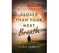 Susie Larson Closer Than Your Next Breath (Tascabile)