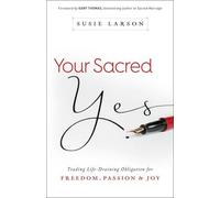 Susie Larson Ga Your Sacred Yes - Trading Life-Draining Obligation f (Tascabile)