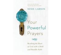 Susie Larson Jo Your Powerful Prayers - Reaching the Heart of God wi (Tascabile)