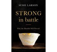Susie Larson Strong in Battle - Why the Humble Will Prevail (Tascabile)