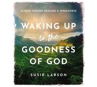 Susie Larson Waking Up to the Goodness of God (Copertina rigida)
